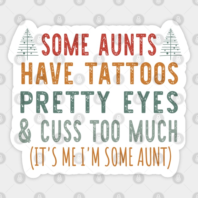 Christmas Some Aunts Have Tattoos - Funny Aunts Tattoos Tree Retro Sticker by WassilArt